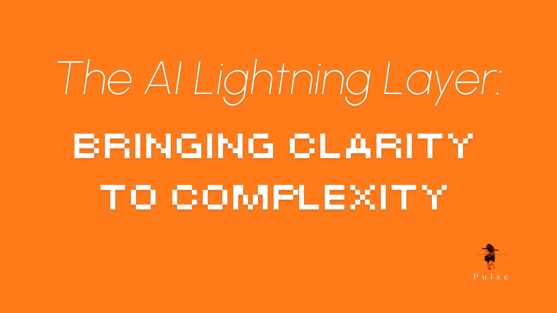 The AI Lightning Layer: Bringing Clarity to Complexity